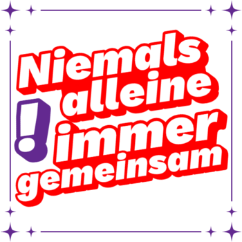 Niemals alleine, immer gemeinsam!